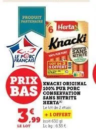 le porc français  prix bas  produit partenaire  3,99  le lot  herta  knacki  100% pur forc  lot de 2 1 offert  knacki original 100% pur porc conservation sans nitrite herta  le lot de 2 étuis  +1 offe