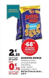 PRODUIT PARTENAIRE  2,25  LE 1 LOT AU CHOIX SOIT  -68%  DE REMISE IMMEDIATE SUR LE LOT AU CHOIX  Vico Be  KONSTR MUNCH  ORIGINAL  € (soit 200 g)  Lekg: 11,25 €  ,72  Le kg des 2:7,43 € LE 2 LOT Soit l