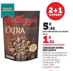 produit partenaire  kellogg's extra  rozsda  2+1  offert  5%  5,42  les 3 produits au choix soit  81  le produit au choix cereales extra kellogg's  chocolat noir noiselles ou noisettes caramé.isées ou