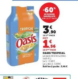 frek  tropical  oasis  o  akty  -60%  de remise immediate sur le 2 pack  3,90  le 1 pack soit  € 56  le 2 pack  oasis tropical le pack de 2 bou.eilles (soit 412 lel: 0,98 €  le l des 2:0,65 € soit les