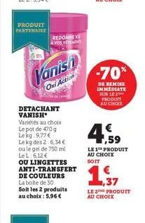 produit partenaire  redonne ve avos vermin  vanish  oxi action  detachant vanish variétés au choix le pot de 470 g lekg:9,77 € le kg des 2:6,34 € ou le gel de 750 ml le l 6,12 €  ou lingettes anti-tra