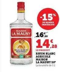 rhum agricole martinique  50 ke  la mauny 16.0  -15%  de remise immediate  14,28  le produit rhum blanc agricole maison 
