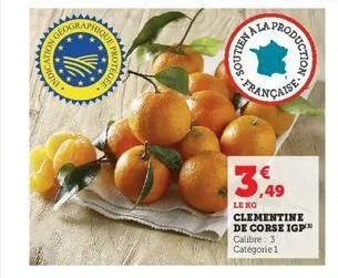 indi  soutien  en al  fhroductions  3,49  le kg  clementine de corse igp  calibre: 3 catégorie 1  