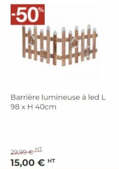 -50%  29,99 € ht  15,00 € ht  barrière lumineuse à led l 98 x h 40cm 