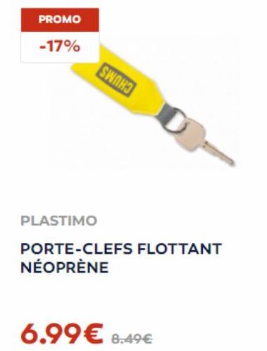 PROMO -17%  PLASTIMO  SWAHO  PORTE-CLEFS FLOTTANT NÉOPRÈNE  6.99€ 8.49€ 