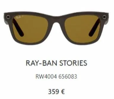 ray-ban stories  rw4004 656083  359 € 