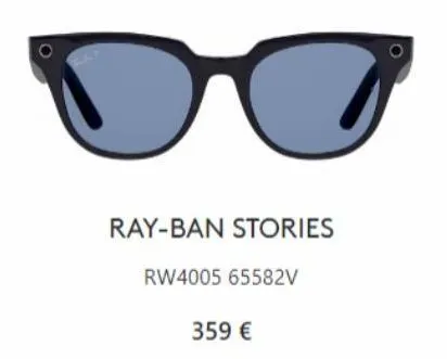 ray-ban stories  359 €  rw4005 65582v 