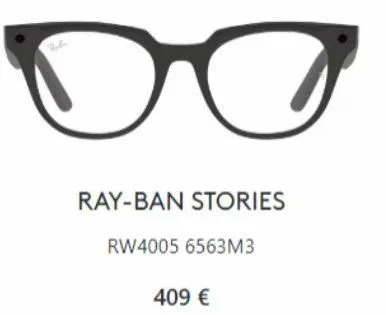 i  ray-ban stories  rw4005 6563m3  409 € 
