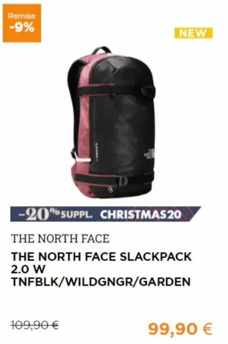 remise -9%  new  -20% suppl. christmas 20  the north face  the north face slackpack 2.0 w  tnfblk/wildgngr/garden  109,90 €  99,90 €  
