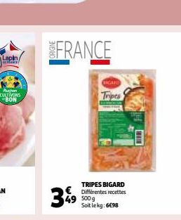 Lapin,  SENCE  Auchen CULTIVONS BON  FRANCE  3%9  TRIPES BIGARD  € Différentes recettes 49 500g  Soit le kg: 6€98  GIGARD  Tripes 