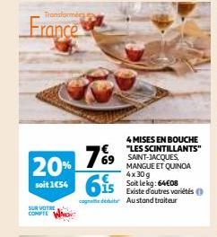 Transformers  France  SUR VOTRE COMPTE  20% soit 1654 65  7%9  69  SAINT-JACQUES, MANGUE ET QUINOA 4x30g Soit lekg: 64€08  Existe d'autres variétés ( cond Austand traiteur  4 MISES EN BOUCHE "LES SCIN