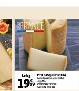 france  lekg  1999  p'tit basque d'istara au lait pasteurise de brebis 36% mg différentes variétés au stand fromage 