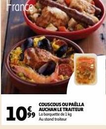 1099  COUSCOUS OU PAELLA AUCHAN LE TRAITEUR Au stand traiteur 