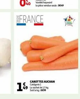 france  199  carottes auchan catégorie 1  le sachet de 1.5 kg soit le kg: 0€99  pemas  meh 