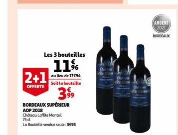 2+1  OFFERTE  Les 3 bouteilles  11%  au lieu de 17 €94 Soit la bouteille  199  BORDEAUX SUPÉRIEUR  AOP 2018  Chateau Laffite Monteil  75 d  La Bouteille vendue seule: 5€98  ARGENT 2021  BORDEAUX 