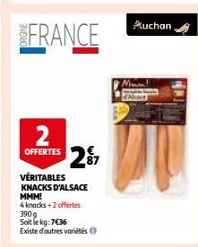 2  OFFERTES  VÉRITABLES  KNACKS D'ALSACE MMM!  4 knacks+2 offertes 390g  Soit le kg:7€36 Existe d'autres variétés  27  Auchan  Mw  Alsace 