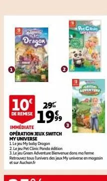 dragon  10 29 de remise 1999  per choic cricanmo  green adventure  ales  immédiate  opération jeux switch my universe  1. le jeu my baby dragon  2. le jeu pet clinic panda édition  3. le jeu green adv