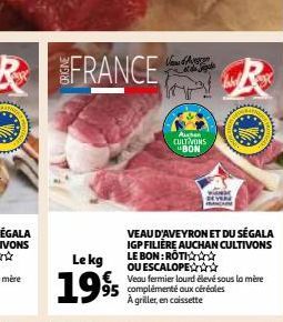 REFRANCE  Lekg  1995  Vand Avgren et de gule  Auten CULTIVONS BON  R  VEAU D'AVEYRON ET DU SÉGALA IGP FILIÈRE AUCHAN CULTIVONS LE BON:ROTI✰✰  OU ESCALOPE  Veau fermier lourd élevé sous la mère complém