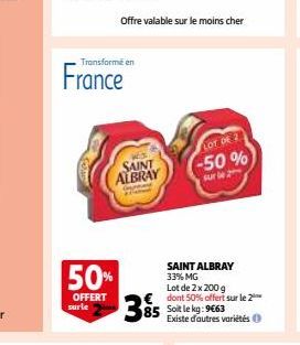 France  Transformé en  50%  OFFERT surle  Offre valable sur le moins cher  SAINT ALBRAY  Oynad  85  LOT DE 2  -50%  sur le 2 