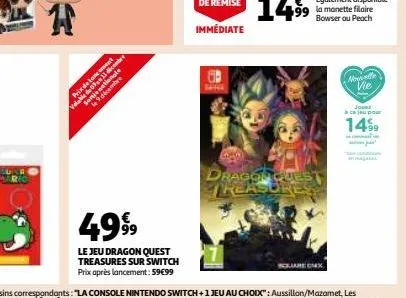 4999  le jeu dragon quest treasures sur switch prix après lancement: 59€99  dragonques treasures  novelle vie  jose  à ce jeu pour  14%9 