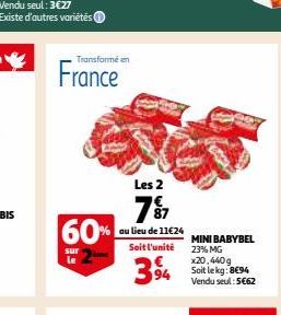 Transformé en  France  60%  sur le  Les 2  7 $7  au lieu de 11€24  Soit l'unité  €  94 