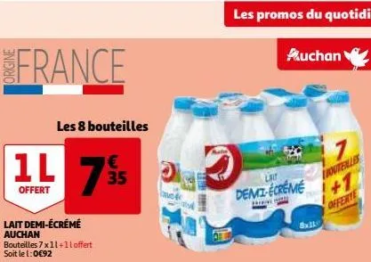 france  1l  offert  lait demi-écrémé auchan bouteilles 7 x 11 +11 offert soit le 1:0€92  les 8 bouteilles  79/5  les promos du quotidien  auchan  demi-ecreme  routeilles +1 offerte  batte 