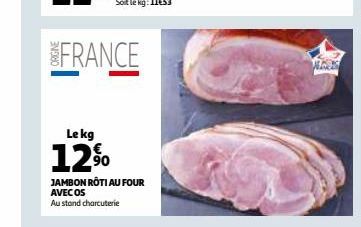 Le kg  12%  JAMBON RÔTI AU FOUR AVEC OS  Au stand charcuterie  WEERS 