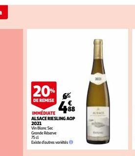 20%  DE REMISE  88  IMMÉDIATE  ALSACE RIESLING AOP  2021  Vin Blanc Sec  Grande Réserve  75 dl  Existe d'autres variétés  ACACE 