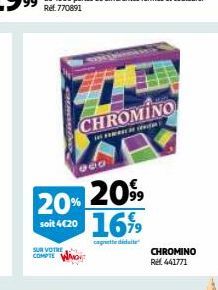 SUR VOTRE  COMPTE  77  CHROMINO  200  20% 20% soit 4€20 16%9  caratte dedite  CHROMINO Ref. 441771 