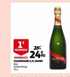 1€  DE REMISE  Brut Cordon Rouge  75 dl  25%  IMMEDIATE 240  CHAMPAGNE G.H. MUMM  GIMUMM 