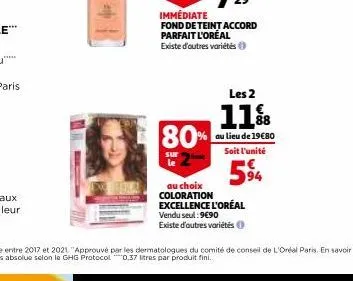 immédiate  fond de teint accord parfait l'oréal existe d'autres variétés  80%  sur le  les 2  11%8  au lieu de 19€80 soit l'unité  5%  au choix coloration excellence l'oréal  vendu seul: 9€90 existe d