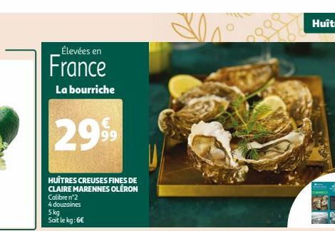 Élevées en  France  La bourriche  2999  HUÎTRES CREUSES FINES DE CLAIRE MARENNES OLÉRON  Calibre n°2 4 douzaines  5 kg  Soit le kg: 6€ 