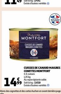 maison MONTFORT  CUISSES DE CANARD MAIGRES CONFITES  4-6 CUISSES  1,35 kg  Au rayon épicerie salée  AIR  FANAR  HEST ELEVE  FRANCE  CUISSES DE CANARD MAIGRES CONFITES MONTFORT  4-6 cuisses 