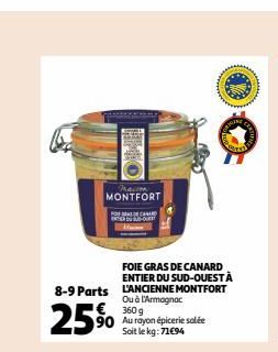 maison MONTFORT  FOIE GRAS DE CANARD ENTIER DU SUD-OUEST À 8-9 Parts L'ANCIENNE MONTFORT Ou à l'Armagnac 360g  €  25% 90 Au rayon épicerie salée  Soit le kg: 71€94  