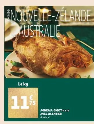 nouvelle-zelande australie  le kg  11%  agneau: gigot... avec os entier a rötir, xl  