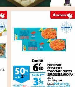 KERLIN  50%  COCKTAIL  L'unité  6%0  Auchan  QUEUES DE 50 CREVETTES  SURGELE  "COCKTAIL" CUITES Soit le 2 SURGELÉES AUCHAN 