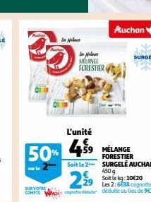 Putar  SUR VOTRE COMPTE  Auction  L'unité  50% 459  N  N MELANGE  FORESTIER  459 MÉLANGE  FORESTIER  Soit le 2 SURGELÉ AUCHAN  Auchan  29⁹9  Les 2:6€88 cognotte agnate dite déduite au lieu de 9€18  45