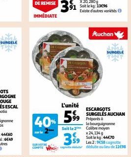 SURGELE  IMMÉDIATE  Milicagol  L'unité  40% 5⁹9  99  SUR VOTRE  COMPTE WMO cagnotte dite  Existe d'autres variétés  Auchan  SURGELE  ESCARGOTS SURGELÉS AUCHAN Préparés à  Soit le 2  la bourguignonne C