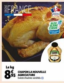 FRANCE  Le kg €  8.95  CHAPON LA NOUVELLE 95 AGRICULTURE  Existe d'autres variétés)  Lan  BLEV BLANC COEUR  CHAP 