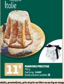 Italie  PANDORO PRESTIGE 750 g Soit le kg: 14€67 Existe d'autres variétés 