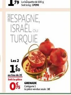 les 2  150  au lieu de 2€ soit la pièce  0%  espagne, israelou turquie  grenade  catégorie 1 la pièce vendue seule: 1€ 