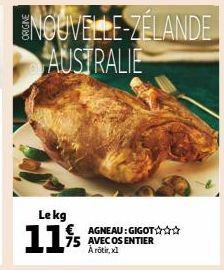 NOUVELLE-ZÉLANDE AUSTRALIE  Lekg  11%  AGNEAU: GIGOT✰✰✰ AVEC OS ENTIER A rôtir, xl 