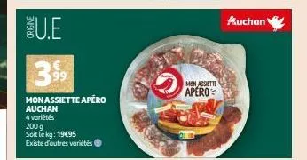 origine  u.e  399  mon assiette apéro  auchan  4 variétés  200 g  soit le kg: 19€95 existe d'autres variétés  mon assiette  apero  auchan 