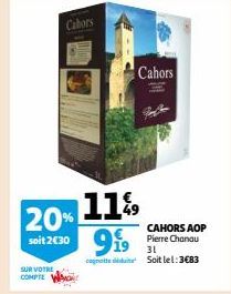 SUR VOTRE COMPTE  Cahors  20% 11%  soit 2€30 9  Cahors  CAHORS AOP Pierre Chanau  31  cont Soit lel:3€83 