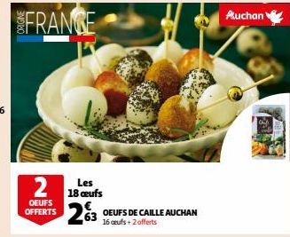 2  OEUFS OFFERTS  Les 18 œufs  2%  OEUFS DE CAILLE AUCHAN 16 ceufs + 2 offerts  Auchan 