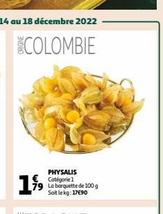 199⁹  PHYSALIS Catégorie 1 La barquette de 100 g Soit le kg: 17€90 