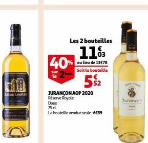 Lousta  Les 2 bouteilles  11%  au lieu de 13€78 Soit la bouteille  5%2  40%  sur la  JURANÇON AOP 2020 Réserve Royale  Doux  75 d  La bouteille vendue seule: 6€89  F  Jurançon 