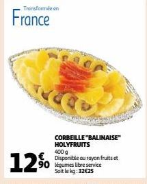 Transformée en  France  12%  TELEO  CORBEILLE "BALINAISE" HOLYFRUITS 400 g Disponible au rayon fruits et 