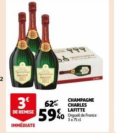 3€ 62% 59%  DE REMISE  IMMÉDIATE  999  CHAMPAGNE CHARLES LAFITTE Orgueil de France 3x75 cl 