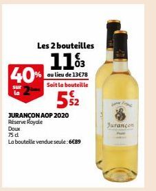 Les 2 bouteilles  11%  au lieu de 13€78 Soit la bouteille  5%2  40%  sur la  JURANÇON AOP 2020 Réserve Royale  Doux  75 d  La bouteille vendue seule: 6€89  F  Jurançon 